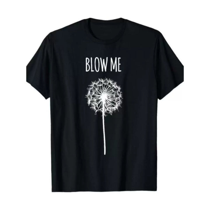 Funny “Blow Me Dandelion” Quote Graphic T-Shirt