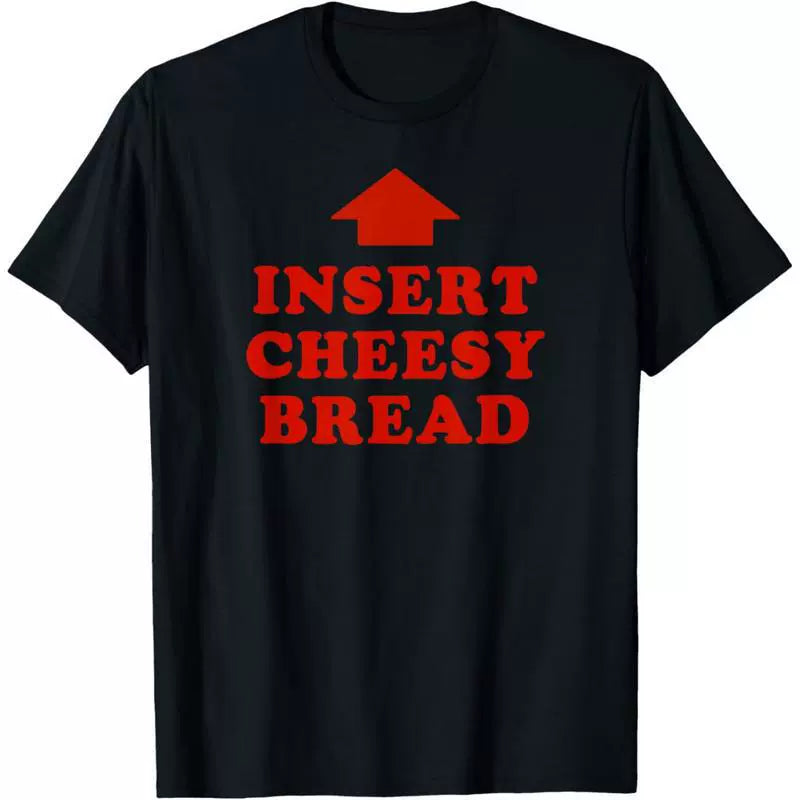 Insert Cheese Bread Graphic T-Shirt