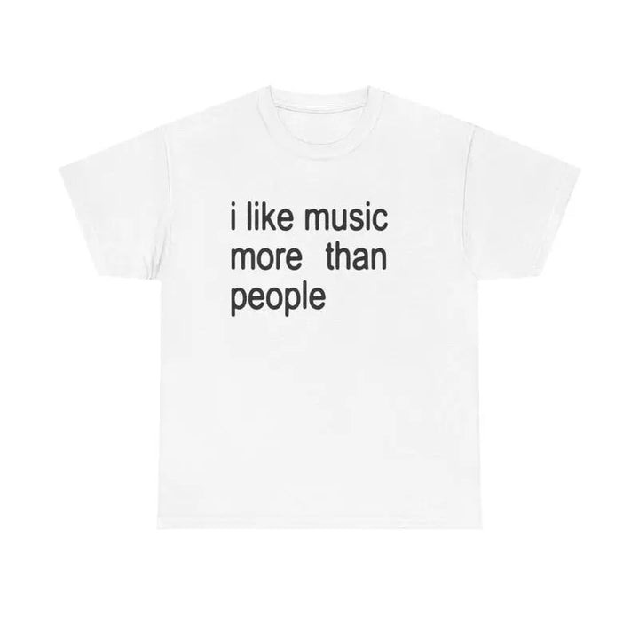 "I Like Music More Than People" Graphic T-Shirt