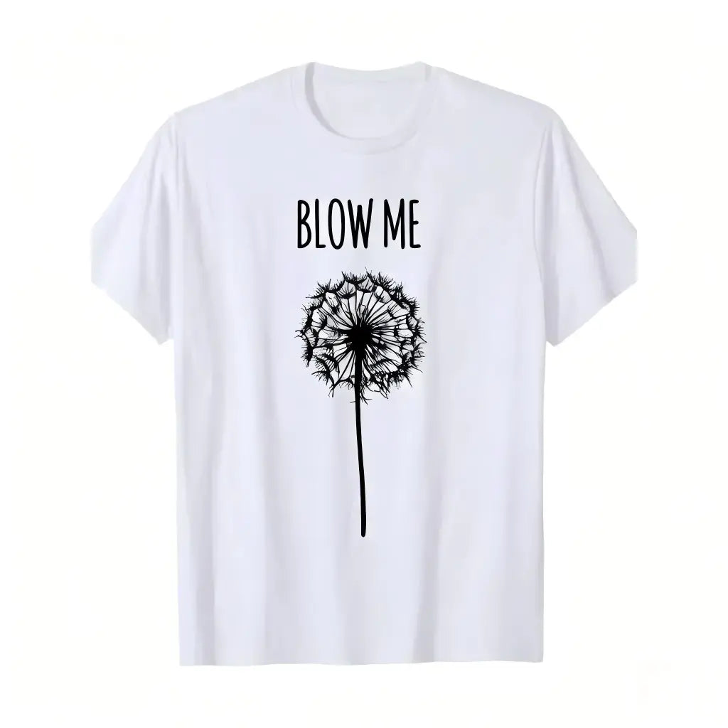 Funny “Blow Me Dandelion” Quote Graphic T-Shirt