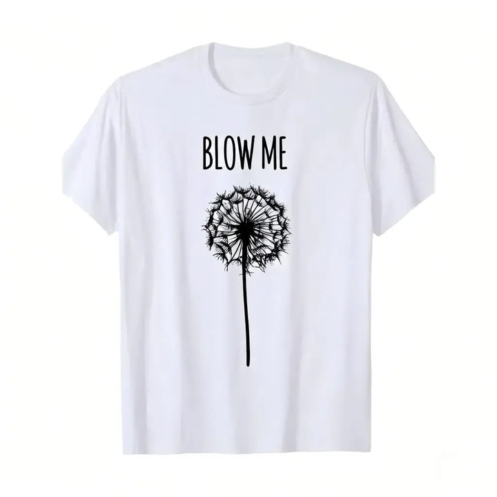 Funny “Blow Me Dandelion” Quote Graphic T-Shirt