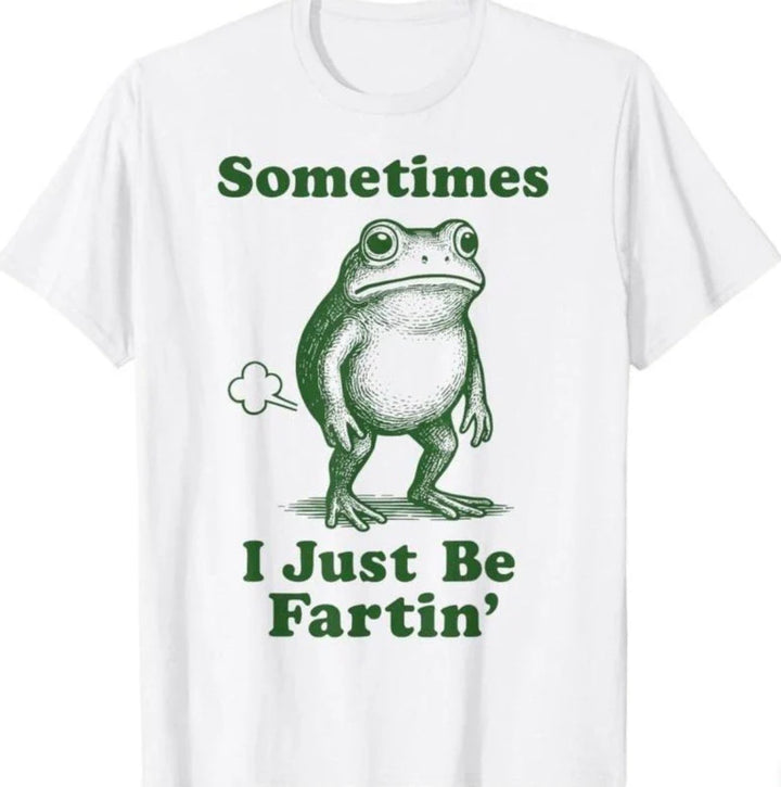 Sometimes I Just Be Fartin&